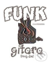 Funk gitara – Prvý diel - Peter Stolárik, P.S.Publisher, 2000