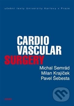 Cardiovascular Surgery - Michal Semrád, Milan Krajíček, Pavel Šebesta, Karolinum, 2015