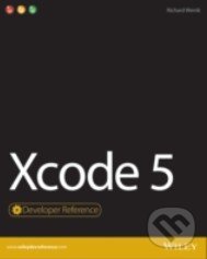 Xcode 5: Developer Reference - Richard Wentk, Wiley-Blackwell, 2014