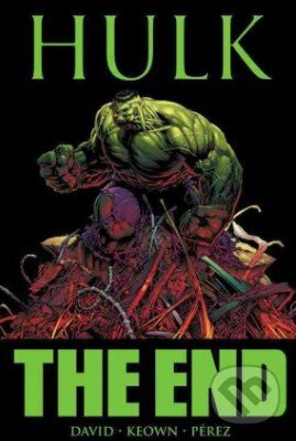 Hulk: The End - Peter David, George Pérez, Dale Keown, Marvel, 2011