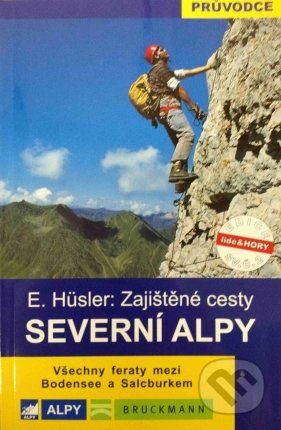 Severní Alpy - Zajištěné cesty - E. Hüsler, Alpy Praha, 2007