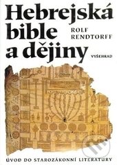Hebrejská bible a dějiny - Rolf Rendtorff, Vyšehrad, 2015