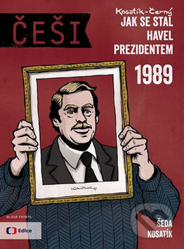 Češi 1989 - Pavel Kosatík, Vojta Šeda, 2015