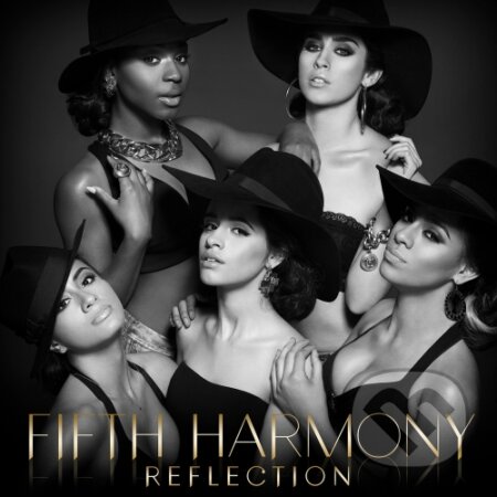 Fifth Harmony: Reflection - Fifth Harmony, Sony Music Entertainment, 2015