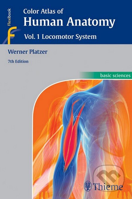 Color Atlas of Human Anatomy (Vol. 1): Locomotor System - Werner Platzer, Thieme, 2014