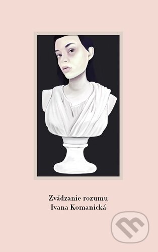 Zvádzanie rozumu - Ivana Komanická - kniha z kategorie Poezie