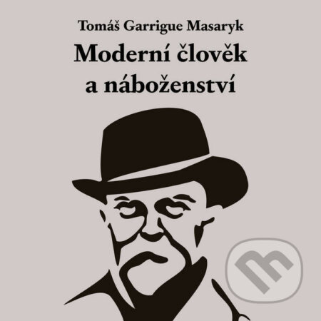 Moderní člověk a náboženství - Tomáš Garrigue Masaryk, Tympanum, 2023