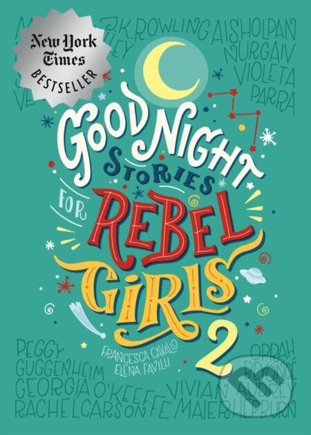 Good Night Stories for Rebel Girls 2 - Elena Favilli, Francesca Cavallo, Rebel Girls, 2017