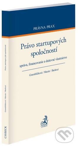 Právo startupových spoločností - Barbora Grambličková, Ján Mazúr, Stanislav Barkoci, C. H. Beck, 2023