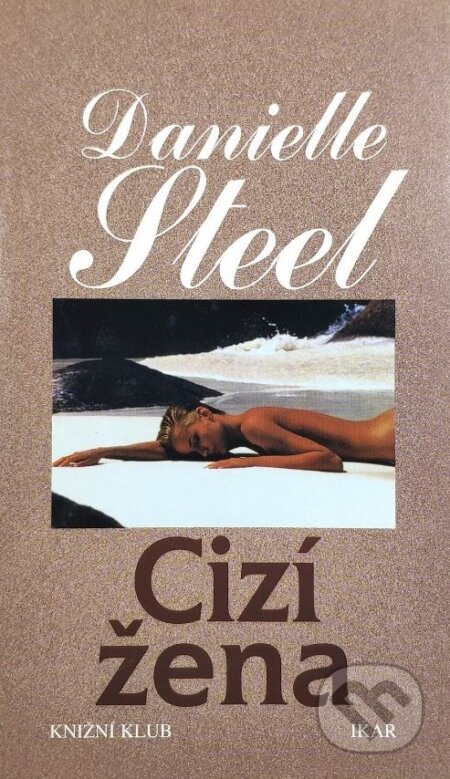 Cizí žena - Danielle Steel, Ikar CZ, 1997