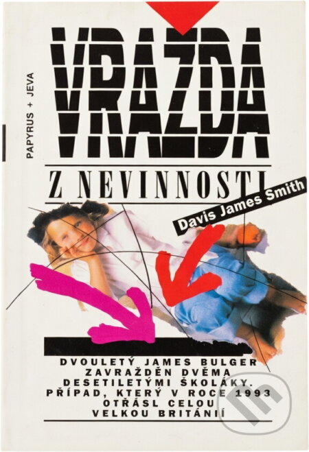 Kniha: Vražda z nevinnosti (David James Smith). Papyrus, 1994