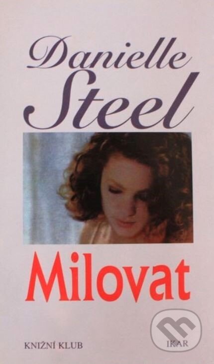 Milovat - Danielle Steel, Knižní klub, 1998