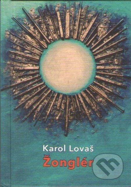 Žonglér - Karol Lovaš - kniha z kategorie Společenská beletrie