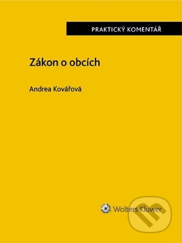 Zákon o obcích - Andrea Kovářová, Wolters Kluwer ČR, 2023