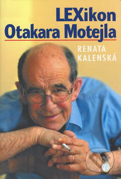 LEXikon Otakara Motejla - Otakar Motejl, Renata Kalenská, Nakladatelství Lidové noviny, 2006