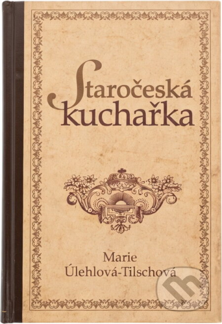 Kniha: Staročeská kuchařka (Marie Úlehlová-Tilschová). , 1949