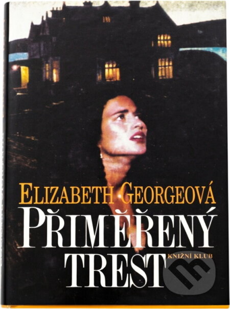 Kniha: Přiměřený trest (Elizabeth George). Knižní klub, 1995