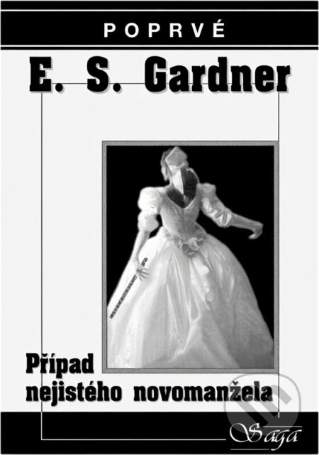 Kniha: Případ nejistého novomanžela (Erle Stanley Gardner). SAGA, 1998