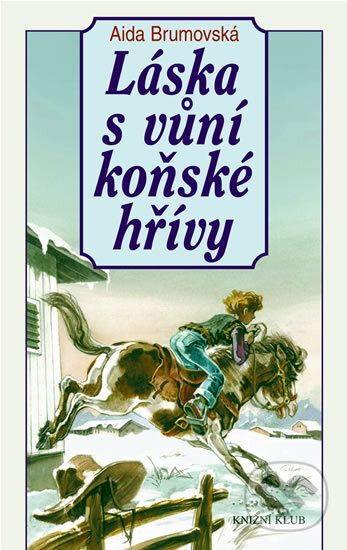 Láska s vůní koňské hřívy - Aida Brumovská, Knižní klub, 2003