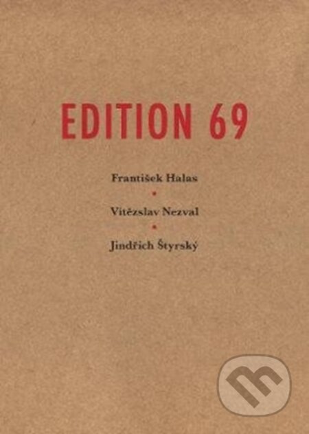 Edition 69 - Jindřich Štyrský, František Halas, Vítězslav Nezval, Bohuslav Brouk, Jindřich Štyrský (ilustrátor), Twisted Spoon, 2020