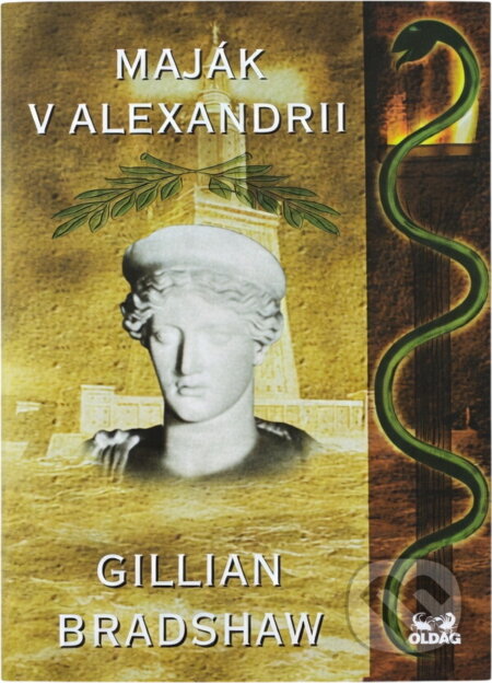 Kniha: Maják v Alexandrii (Gillian Bradshaw). OLDAG, 1998