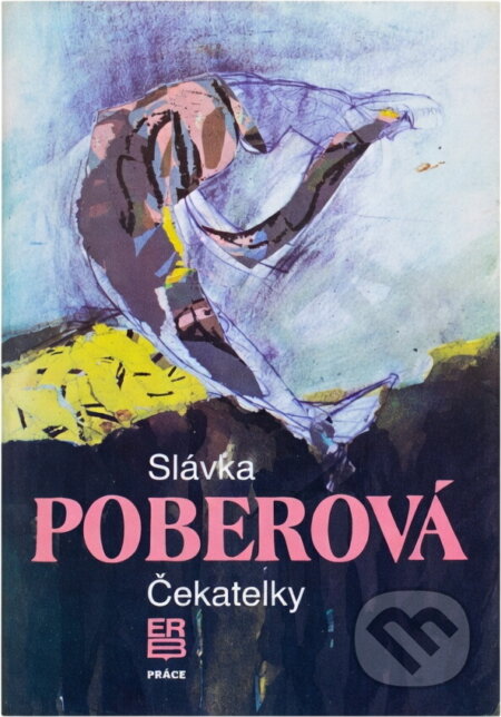 Kniha: Čekatelky (Slávka Poberová). Práce, 1989
