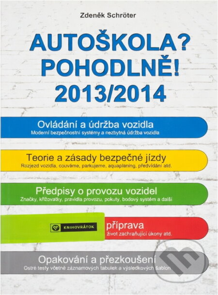 Kniha: Autoškola? Pohodlně! : 2013-2014 (Zdeněk Schröter). , 2013