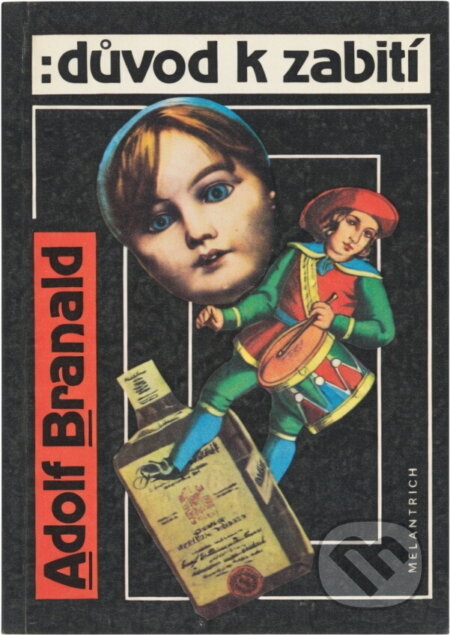Kniha: Důvod k zabití (Adolf Branald). Melantrich, 1992