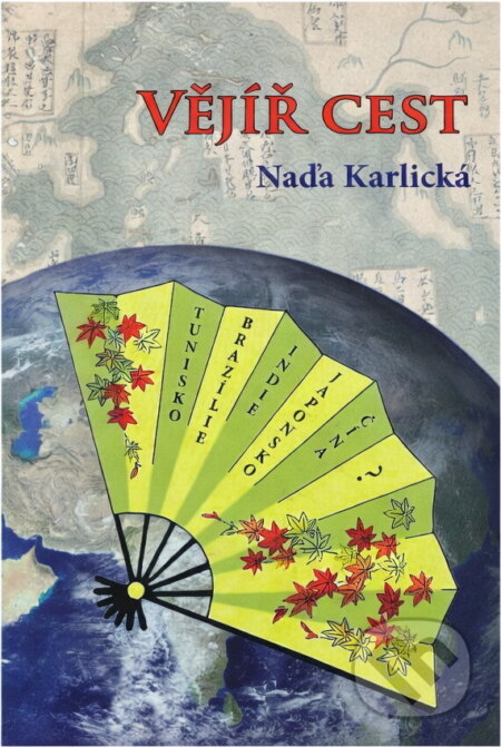 Kniha: Vějíř cest (Naďa Karlická). Klika, 2014