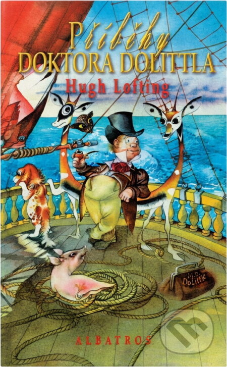 Kniha: Příběhy doktora Dolittla, aneb, Historie jeho prazvláštního života ve vlasti a úžasná dobrodružství v daleké cizině (Hugh Lofting). , 2002