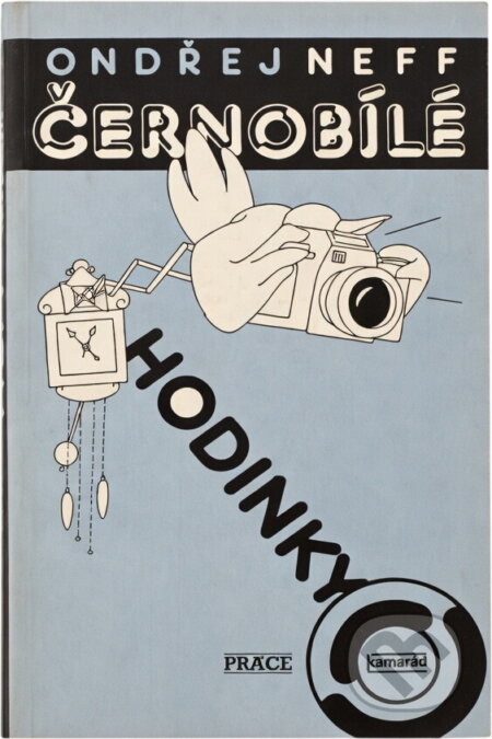 Kniha: Černobílé hodinky (Ondřej Neff). Práce, 1991