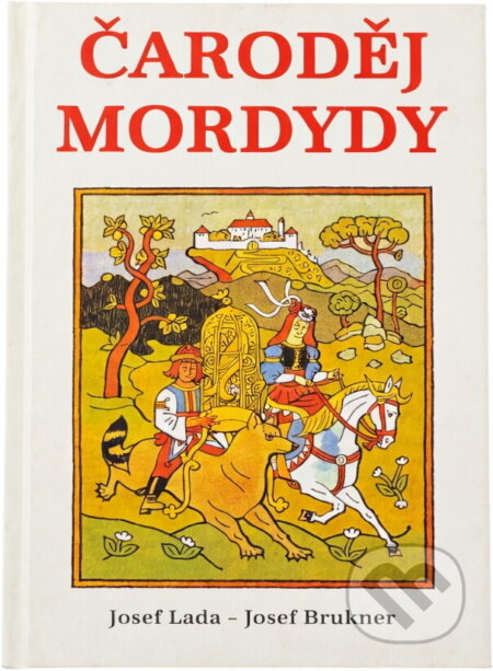 Kniha: Čaroděj Mordydy (Josef Brukner a Josef Lada). , 2001