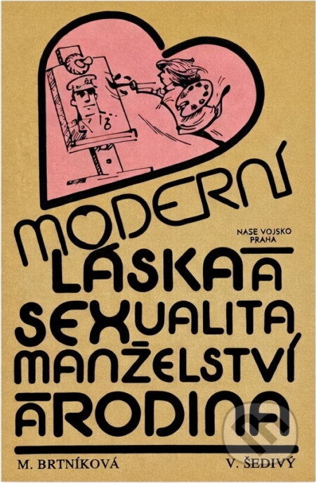 Kniha: Moderní láska a sexualita, manželství a rodina (Marta Brtníková a Václav Šedivý). Naše vojsko, 1985
