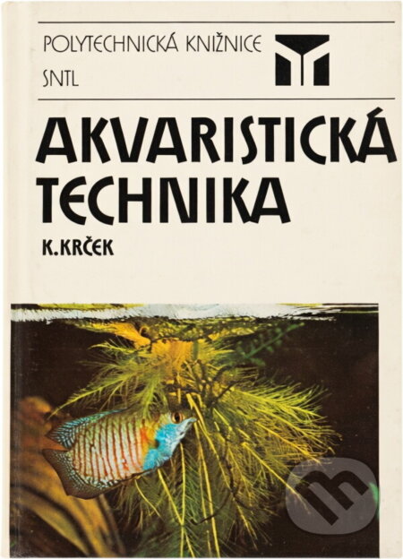 Kniha: Akvaristická technika (Karel Krček). SNTL, 1986