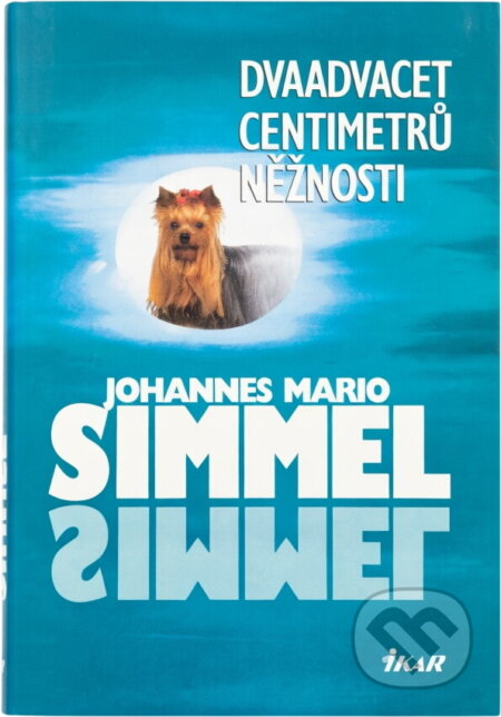 Kniha: Dvaadvacet centimetrů něžnosti (Johannes Mario Simmel). Ikar, 2002