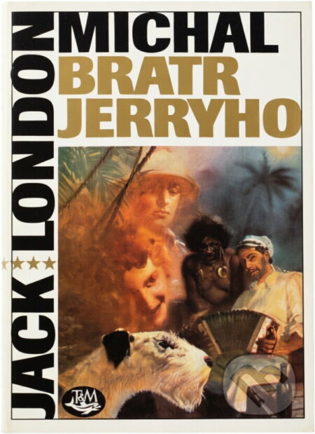 Kniha: Michal, bratr Jerryho : román ze světa cvičených zvířat (Jack London). Toužimský a Moravec, 1991