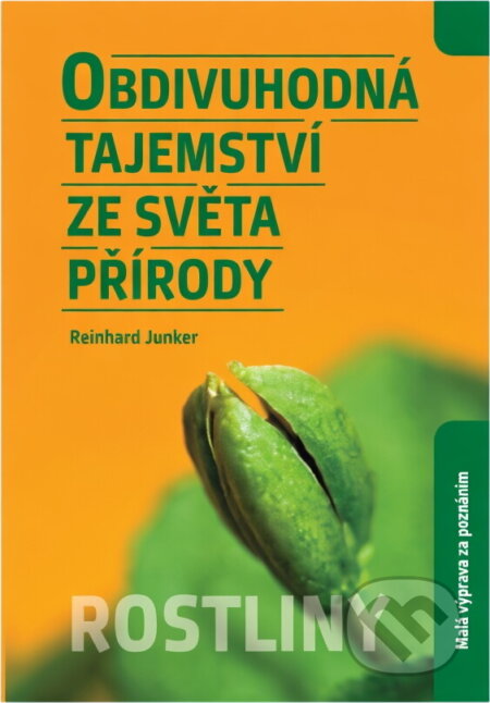 Kniha: Obdivuhodná tajemství ze světa přírody (Reinhard Junker). Advent-Orion, 2014