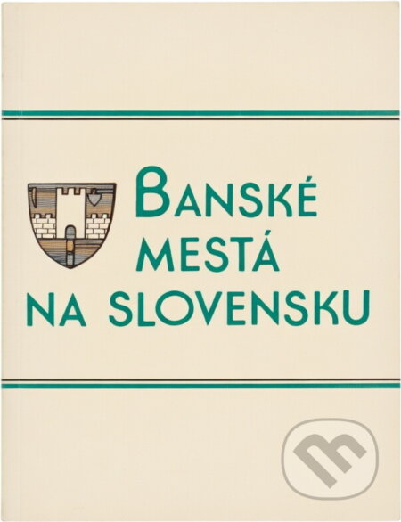 Kniha: Banské mestá na Slovensku : zborník príspevkov zo sympózia o banských mestách na Slovensku, ktoré usporiadala Sekcia pre dejiny miest Slovenskej historickej spoločnosti pri SAV v spolupráci so Štátnym (Richard Marsina). Osveta, 1990