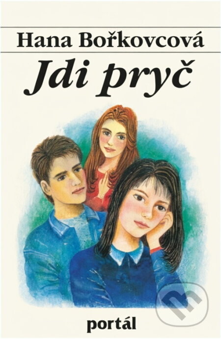 Kniha: Jdi pryč (Hana Bořkovcová). Portál, 1994
