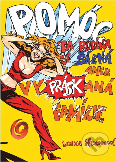 Kniha: Pomóc! Ta rodina je šílená, aneb, Vypráskaná famílie (Lenka Hornová). Plejáda, 2002