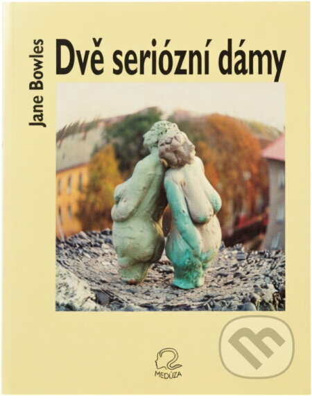 Kniha: Dvě seriózní dámy (Jane Bowles). , 1998