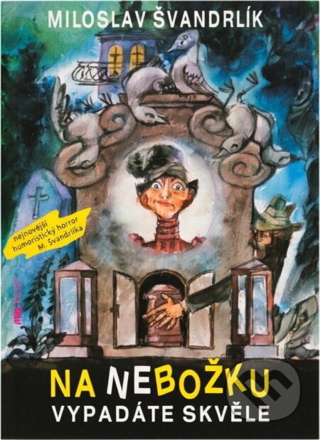 Kniha: Na nebožku vypadáte skvěle! (Miloslav Švandrlík). Riopress, 1992