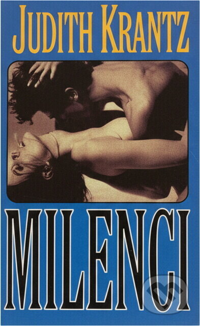 Kniha: Milenci (Judith Krantz). Euromedia Group, 1999