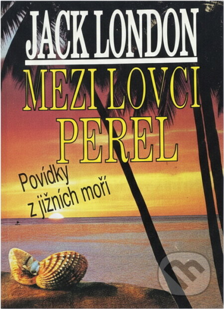 Kniha: Mezi lovci perel : povídky z jižních moří (Jack London). , 1994