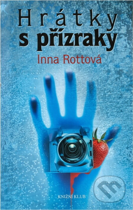 Kniha: Hrátky s přízraky (Inna Rottová). Knižní klub, 2005