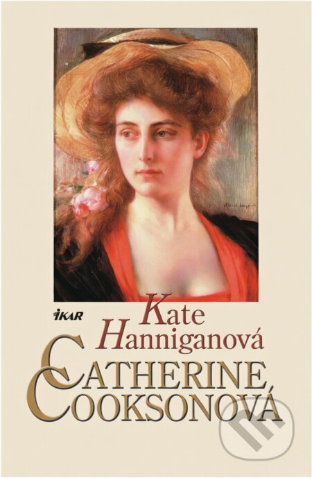 Kniha: Kate Hanniganová (Catherine Cookson). Ikar, 2007