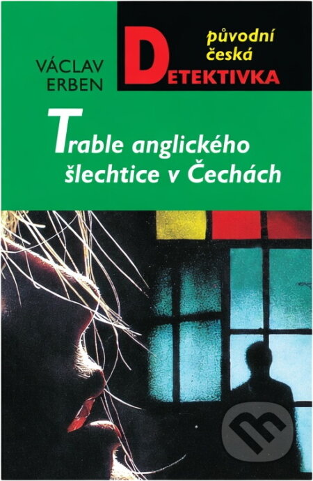 Kniha: Trable anglického šlechtice v Čechách : kapitán Exner opět na scéně! (Václav Erben). Moba, 2004