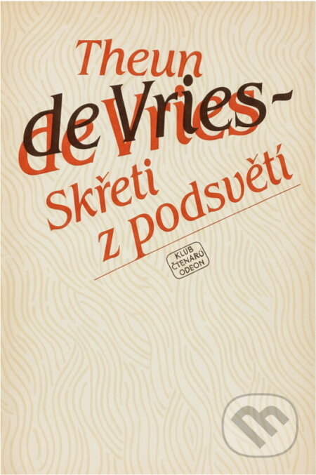 Kniha: Skřeti z podsvětí (Theun de Vries). Odeon, 1984