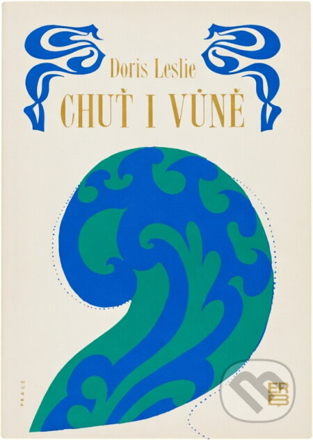Kniha: Chuť i vůně (Doris Leslie). Práce, 1969
