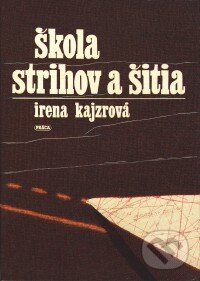 Kniha: Škola strihov a šitia (Irena Kajzrová)